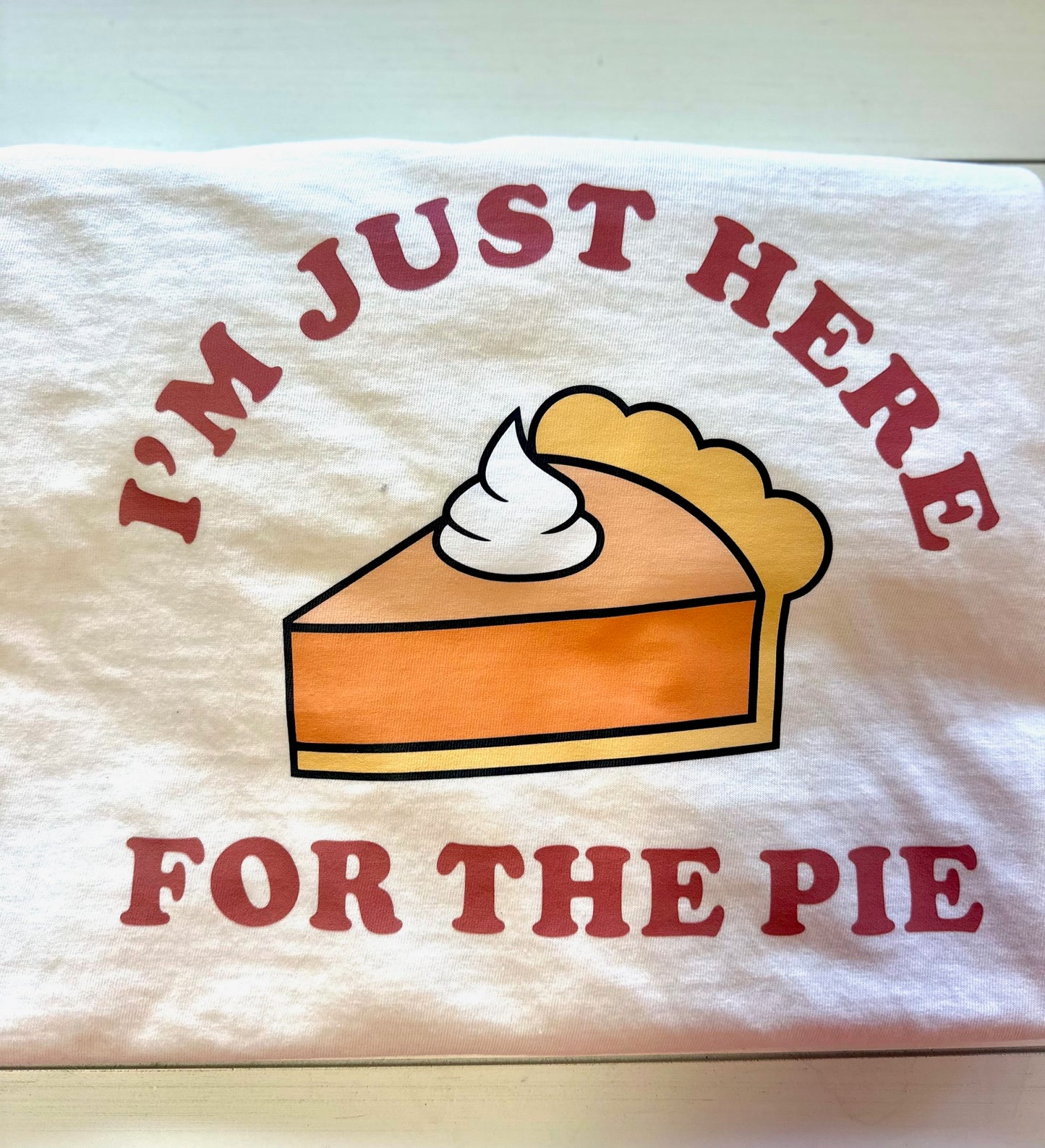 I'm Just Here For The Pie Graphic Tee